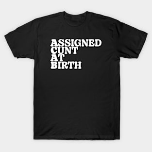 Assigned Cunt at Birth | ACAB | Parody T-Shirt